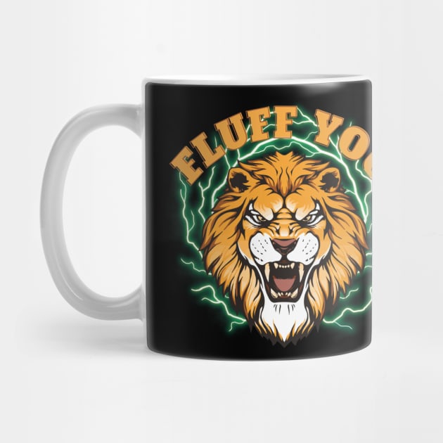 Fluff You-Upset Lion by LetsGetInspired